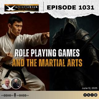 Episode 1031 - Role Playing Games and the Martial Arts