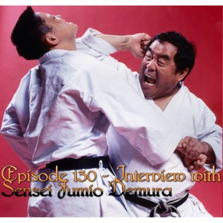 Episode 130 - Sensei Fumio Demura (Interview)