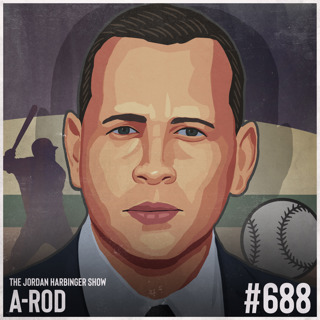 688: A-Rod | Still Having a Ball After All