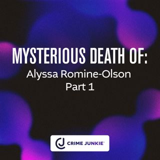 MYSTERIOUS DEATH OF: Alyssa Romine-Olson Part 1