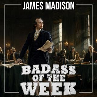 James Madison: Small Man, Massive Constitution (w/ special guest Greg Jackson)