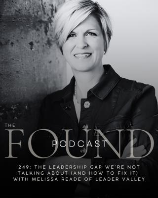 249: The Leadership Gap We're Not Talking About (And How to Fix It) with Melissa Reade of Leader Valley