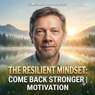 The Resilient Mindset: Come Back Stronger | Motivation