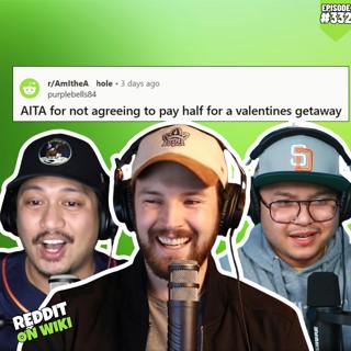 #332: I Didn't WANT To PAY For Half Of A Valentine's Day Getaway...AITA?
