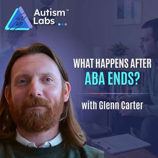 What Happens After ABA Ends? (Autism Parents Must Watch)  with Glenn Carter