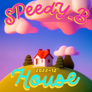 SPeedY_B - 2022-12 House