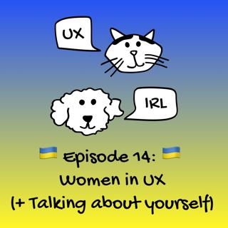 Women in UX (+ Talking about yourself)