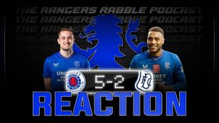 Comfortable In The End | Rangers 5-2 Dundee | Reaction - Rangers Rabble Podcast