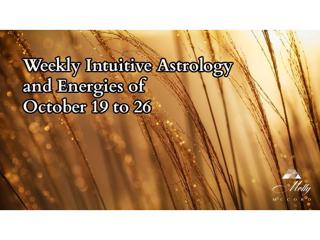 Weekly Intuitive Astrology and Energies of October 19 to 26