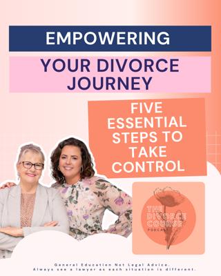 Empowering Your Divorce Journey: Five Essential Steps to Take Control
