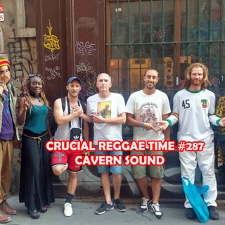Crucial Reggae Time #287 20082023 Cavern Sound + Oldies & Nouveautés