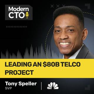 Leading an $80b Telco Project with Tony Speller, SVP at Comcast