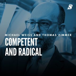 Michael Weiss and Thomas Zimmer: Competent and Radical