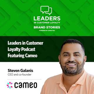 #474: Leaders in Customer Loyalty Brand Story | Red Carpet Loyalty: Cameo’s Bold Bet on Experience-Driven Engagement