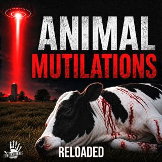 RELOADED | 347: Animal Mutilations