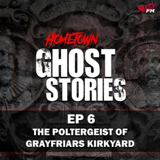 EP 6 - The Poltergeist of Greyfriars Kirkyard | Edinburgh, Scotland