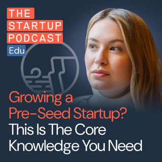 Growing a Pre-Seed Startup? This Is The Core Knowledge You Need w/ Ashley Smith