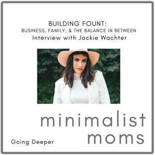 Building Fount: Business, Family, & the Balance In Between | Jackie Wachter (Going Deeper)