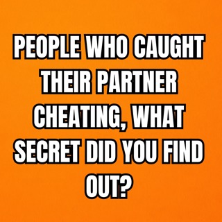 People Who Caught Their Partner Cheating, What Secret Did You Find Out? | Reddit Cheating Stories