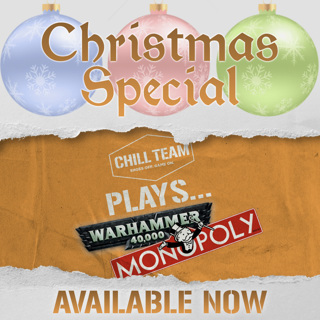 CHRISTMAS SPESHY - Chill Team Plays Warhammer 40k Monopoly - Chill Team 47