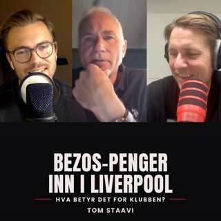 Bezos-penger inn i Liverpool: hva betyr det for klubben? | Tom Staavi