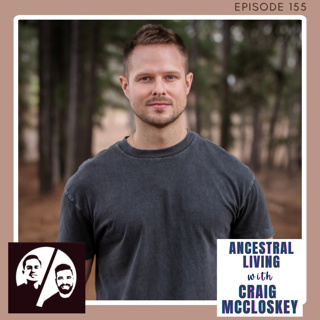 Ancestral Living with Craig McCloskey, Ep. 155