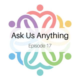 Ask Us Anything - Episode 17