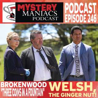 Welsh, the Ginger Nut! | Brokenwood | "Three Coins in a Fountain" | Mystery Maniacs Podcast EP246