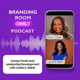 Career Pivots and Leadership Development with Lonita K. Baker