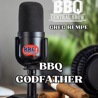 #49 Greg Rempe - The BBQ Central Show | How One Man Changed BBQ Media Forever