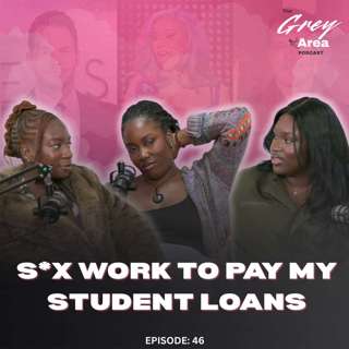 I Was Broke… So I Sold Feet Pics - S3:E8 | The Grey Area