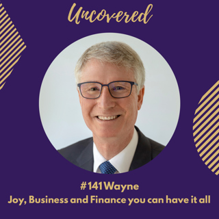 #141 Wayne Joy, Business and Finance you can have it all