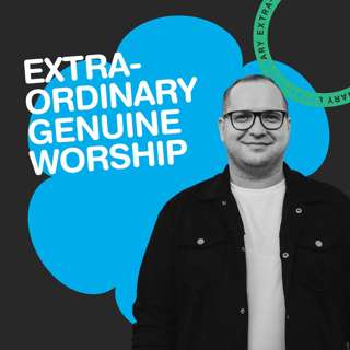 Extraordinary Genuine Worship (Ovi Vlaicu)
