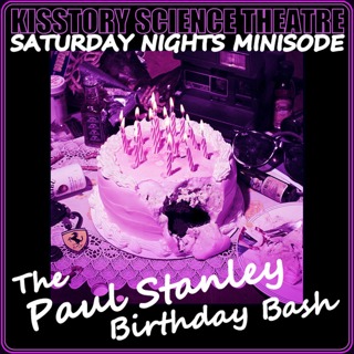 KST's Saturday Night's Minisode: The Paul Stanley Birthday Bash!