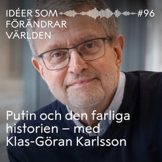 Putin och den farliga historien – med Klas-Göran Karlsson