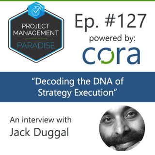 Episode 127: ""Decoding the DNA of strategy execution" with Jack Duggal