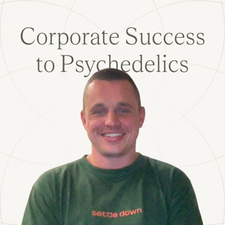 From Corporate Success to Psychedelics | Ep 044 — Drew's 5-MeO-DMT Story