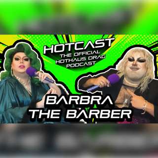 Miss Big Back Eric w/ Barbra The Barber | HotCast Ep 3