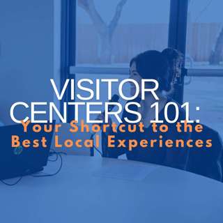Visitor Centers 101: Your Shortcut to the Best Local Experiences