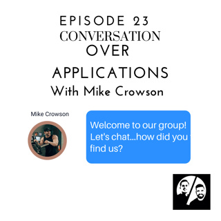 Episode 23 Conversation over Applications with Mike Crowson