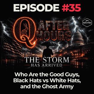 Q After Hours Ep. 35: Who Are the Good Guys, Black Hats vs White Hats, and the Ghost Army