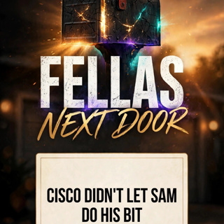 Cisco Didn't Let Sam Do His Bit | The Fellas Next Door