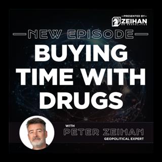 Buying Time With Drugs || Peter Zeihan