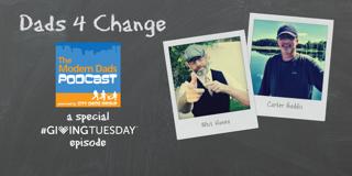 #42: Dads 4 Change on #Giving Tuesday