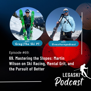 69. Mastering the Slopes: Martin Wilson on Ski Racing, Mental Grit, and the Pursuit of Better