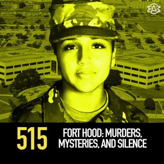 515 - Fort Hood: Murders, Mysteries, and Silence