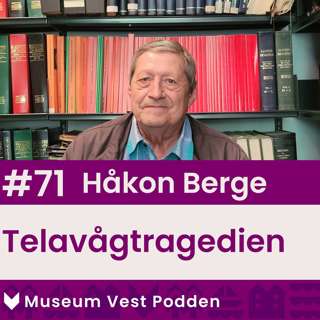 #71 Håkon Berge - Telavågtragedien