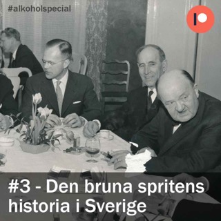 Alkoholspecial #3 - Den bruna spritens historia i Sverige