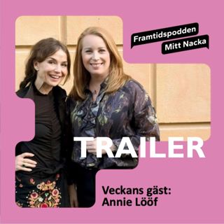 Framtidspodden - Mitt Nacka, med Annie Lööf (trailer)