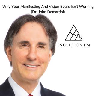 Why Your Manifesting And Vision Board Isn't Working (Dr. John Demartini)